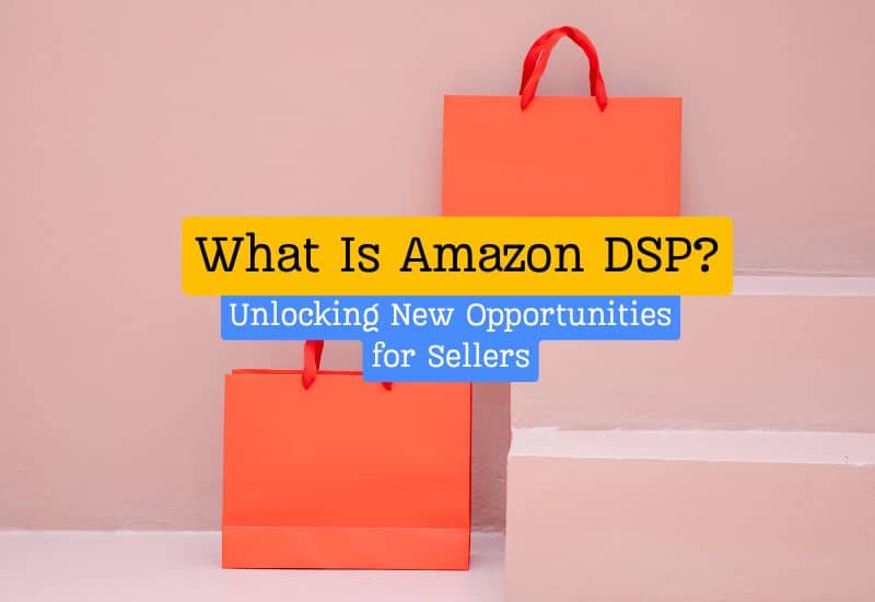 What is Amazon DSP Unlocking New Opportunities for Sellers