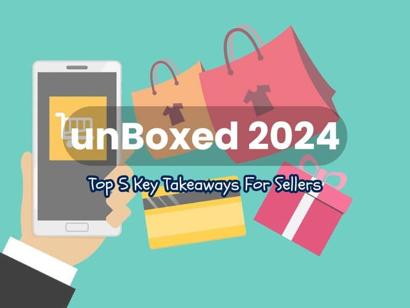 Amazon Unboxed 2024: Top Five Key Takeaways For Sellers