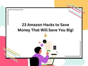 23 Amazon Hacks to Save Money That Will Save You Big! 💰